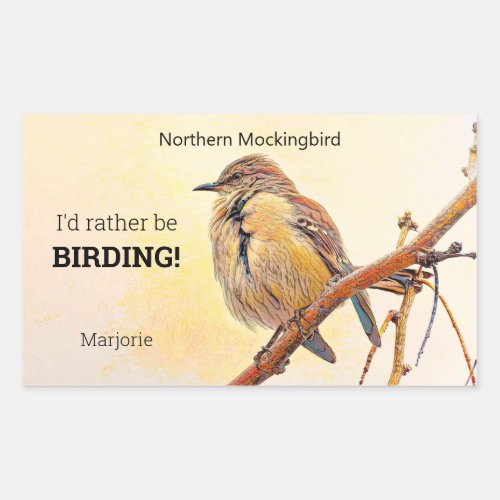 Northern Mockingbird Id Rather Be Birding Rectangular Sticker