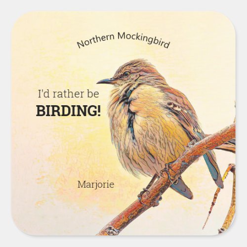 Northern Mockingbird Id Rather Be Birding Square Sticker