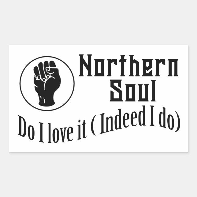 Northern Soul. Do I Love It ( Indeed I Do) Rectangular Sticker (Front)