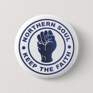 Northern Soul Keep The Faith Slogans & Fist Symbol Pinback Button