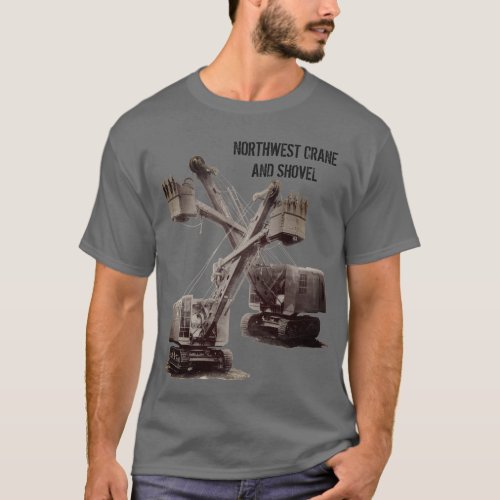 Northwest Crane and Shovel OPERATING ENGINEER T_Shirt