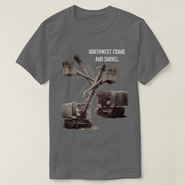 Northwest Crane and Shovel OPERATING ENGINEER T-Shirt (Design Front)