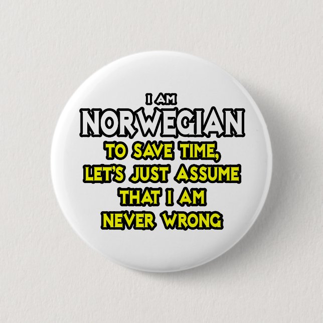 Norwegian...Assume I Am Never Wrong Button (Front)