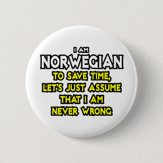 Norwegian...Assume I Am Never Wrong Button
