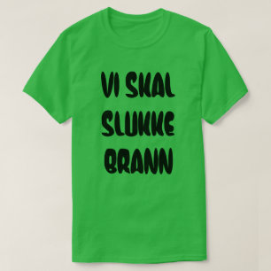 Norwegian text we shall extinguish fire T-Shirt