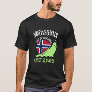 Norwegians Can Do Anything Just Slower Norway T-Shirt