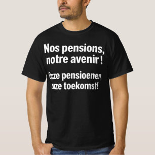 Nos Pensions Notre Avenir l Onze Pensioenen Toekom T-Shirt