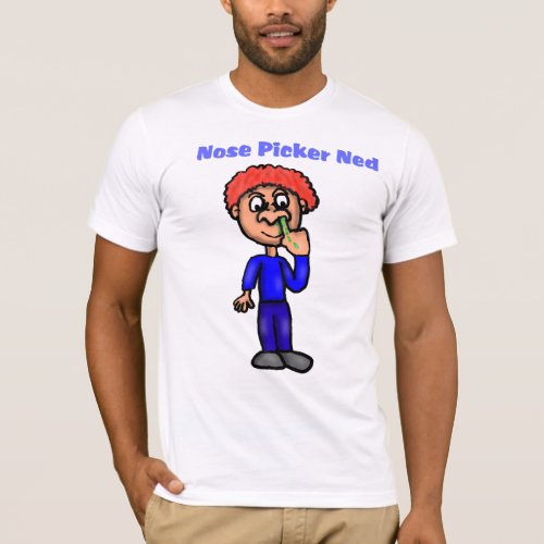 Nose Picker Ned T_Shirt
