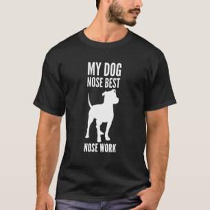 Nose Work Pit Bull My Dog Nose Best Nw1 Nw2 Nw3 Co T-Shirt