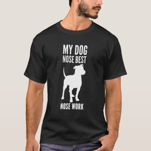 Nose Work Pit Bull My Dog Nose Best Nw1 Nw2 Nw3 Co T_Shirt