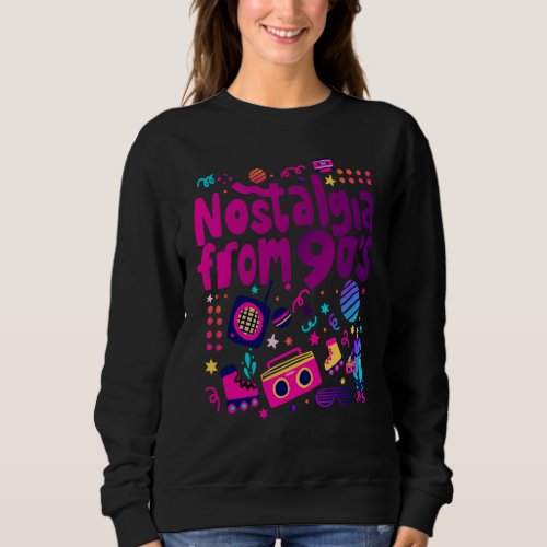 Nostalgia From 90&#39;s Cool 90&#39;s Outfit Illustration  Sweatshirt