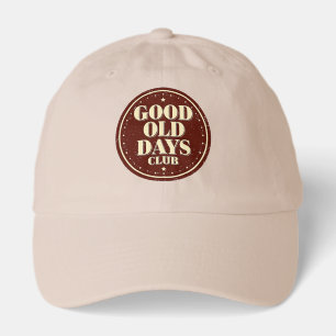 Nostalgic 70s Good Old Days Club Quote Hat