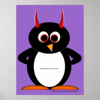 Nosy Little F*cker Arent You Evil Penguin Poster by audrart at Zazzle