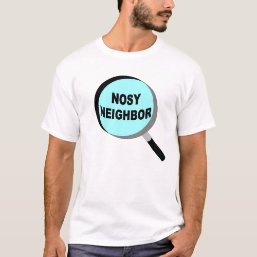 NOSY NEIGHBOR T_Shirt
