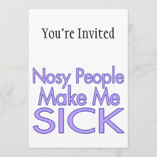 Nosy People Make Me Sick Invitation
