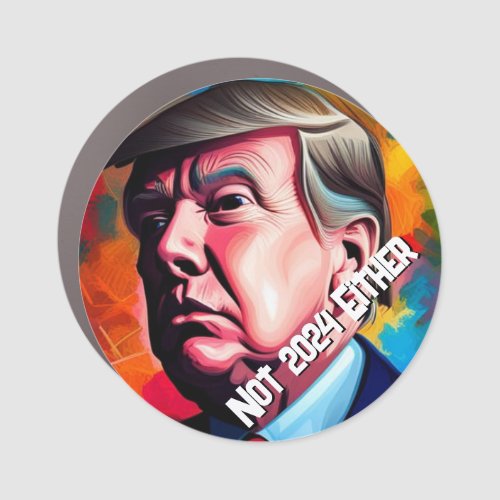 Not 2024 Either  Trump  Car Magnet