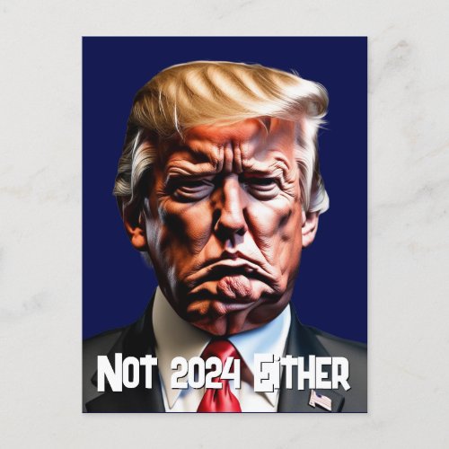 Not 2024 Either  Trump  Postcard