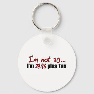Not 30 $29.95 Plus Tax Keychain