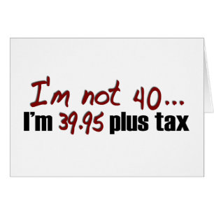 Not 40 $39.95 Plus Tax Cards