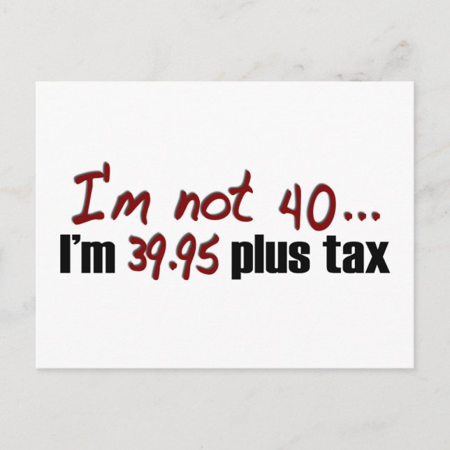 Not 40 $39.95 Plus Tax Postcard (Front)