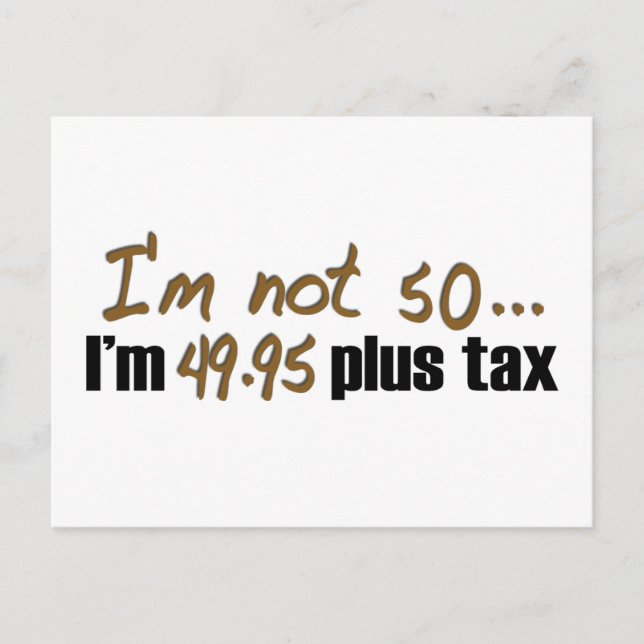 Not 50 $49.95 Plus Tax Postcard (Front)