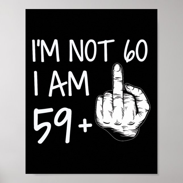 Not 60 I Am 59 Plus 1 Middle Finger Tee Men Father Poster (Front)