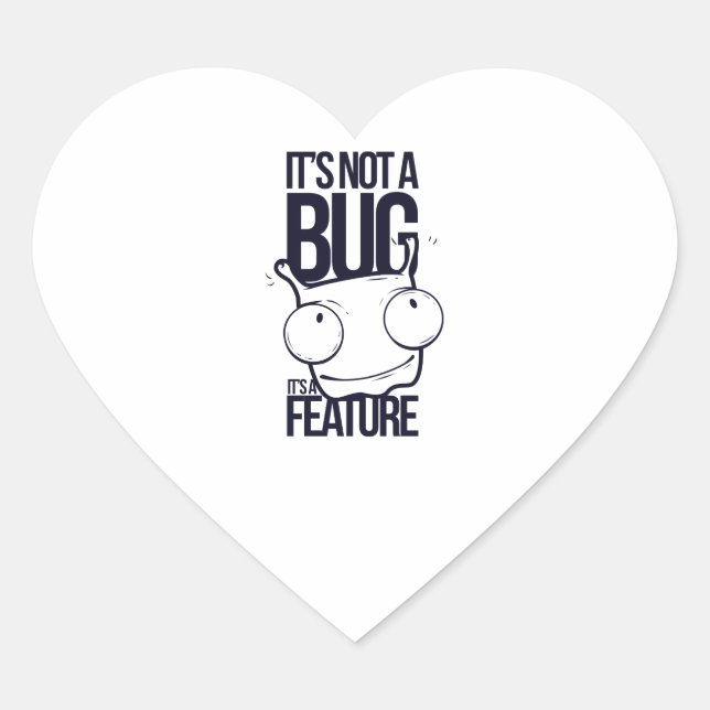 Not a bug it is a feature heart sticker (Front)