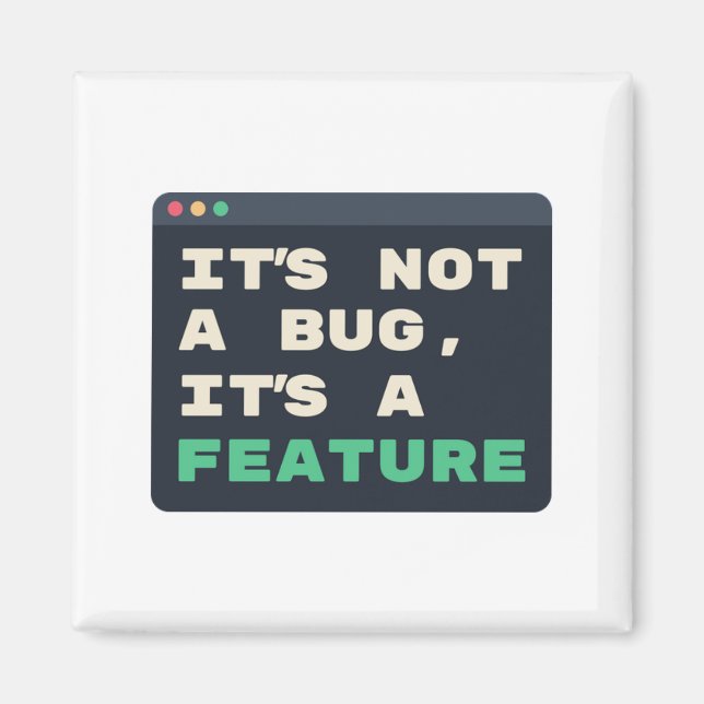 Not a Bug, It's a Feature Developer Humor Magnet (Front)