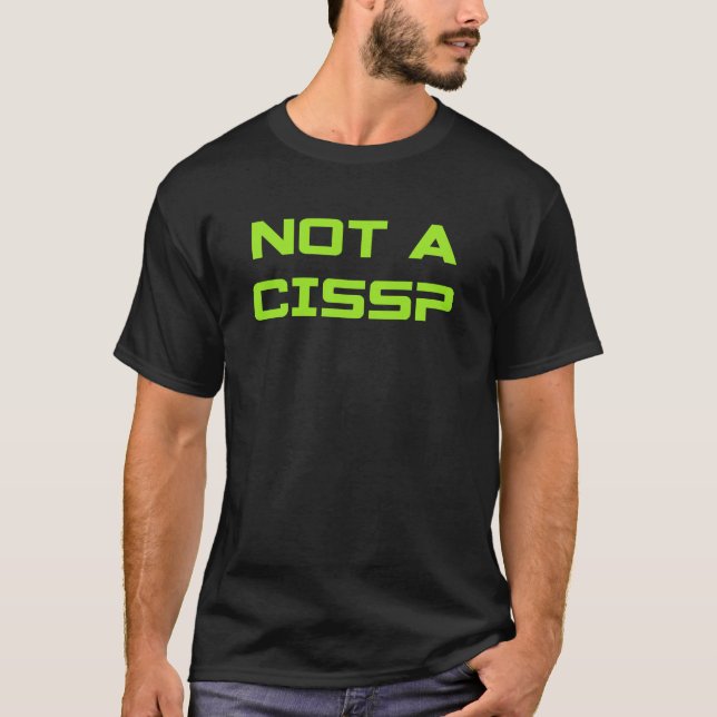 Not A CISSP T-Shirt (Front)