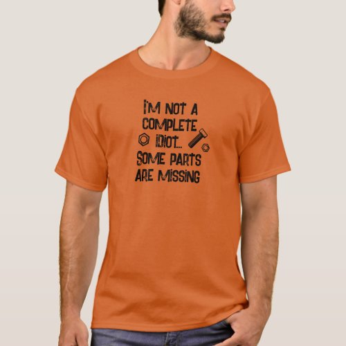Not a Complete Idiot Funny T_Shirt