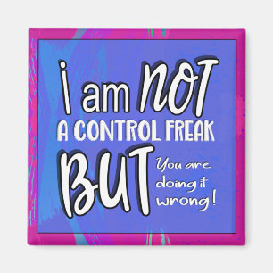 Not A Control Freak Funny Pun Sarcastic Humor Magnet