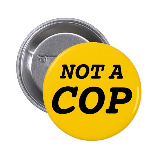 not a cop button | Zazzle