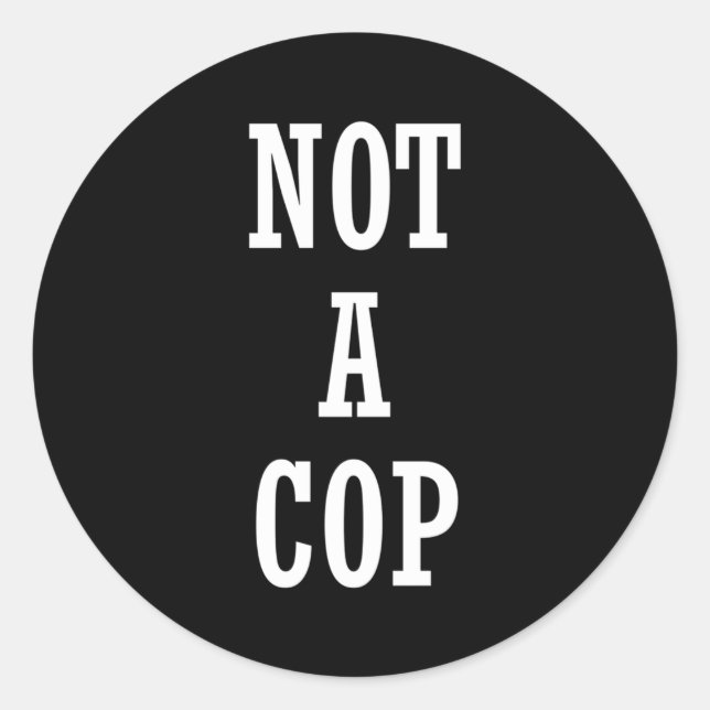 Not A Cop Police Classic Round Sticker (Front)