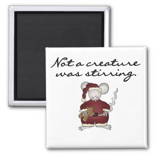 Not a Creature Was Stirring Tshirts and Gifts Magnet
