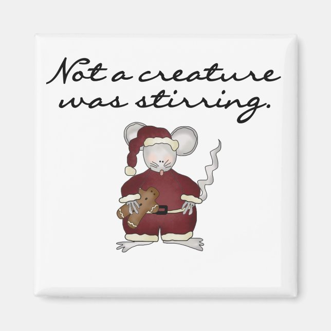 Not a Creature Was Stirring Tshirts and Gifts Magnet (Front)