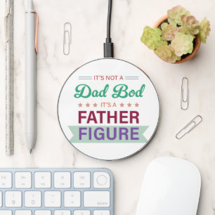 Not a Dad Bod, It's a Father Figure Typography Wireless Charger