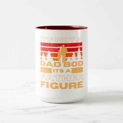 Not a Dad Bod its a Fathers Figure Vintage Fathers Two_Tone Coffee Mug