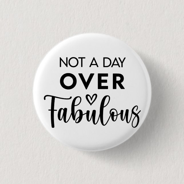 Not a Day Over Fabulous – Funny Birthday Quote Button (Front)
