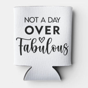 Not a Day Over Fabulous – Funny Birthday Quote Can Cooler