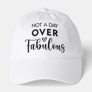 Not a Day Over Fabulous – Funny Birthday Quote Hat