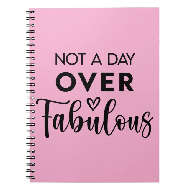 Not a Day Over Fabulous – Funny Birthday Quote Notebook (Front)