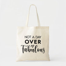 Not a Day Over Fabulous – Funny Birthday Quote