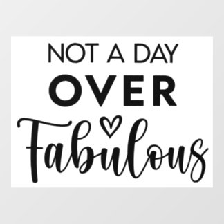 Not a Day Over Fabulous – Funny Birthday Quote Window Cling