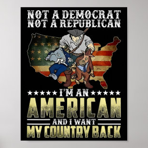 Not A Democrat Not A Republican I'm An American (o Poster