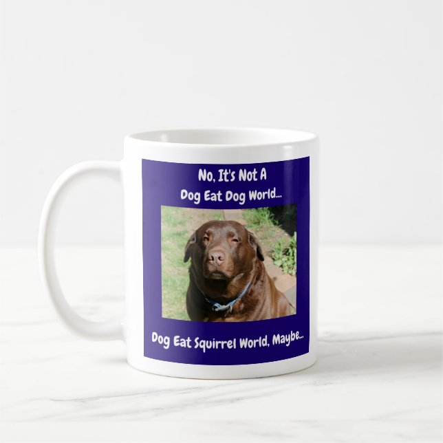 Not A Dog Eat Dog World  Coffee Mug (Left)