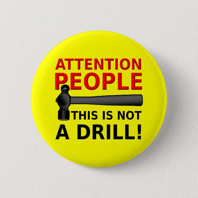 Not A Drill Funny Button Badge Humor (Front)