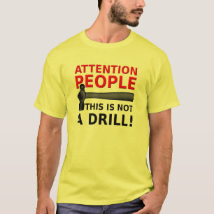Not A Drill Funny Shirt Humor