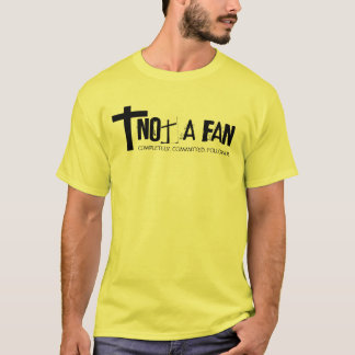 Not a fan T-Shirt
