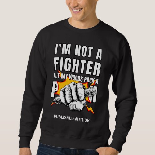 NOT A FIGHTER Author Writer NaNoWriMo Sweatshirt