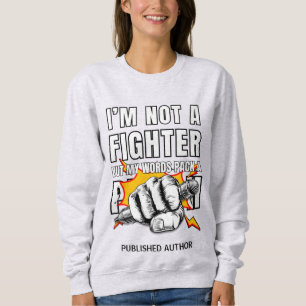 NOT A FIGHTER Author Writer NaNoWriMo Sweatshirt